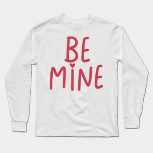 be mine Long Sleeve T-Shirt